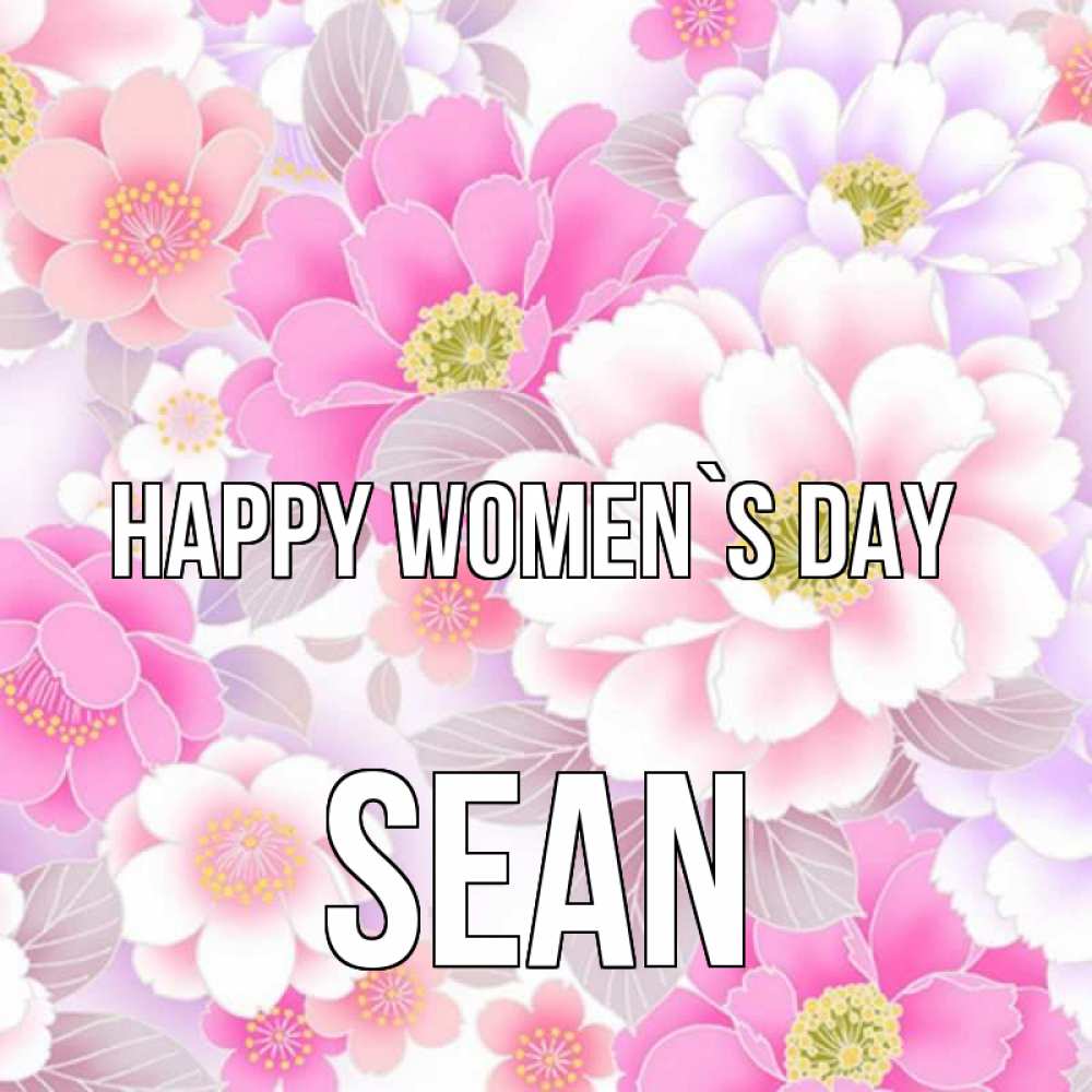 Greetings card с именем, Sean happy women`s day для женщин Greetings with text for free download 